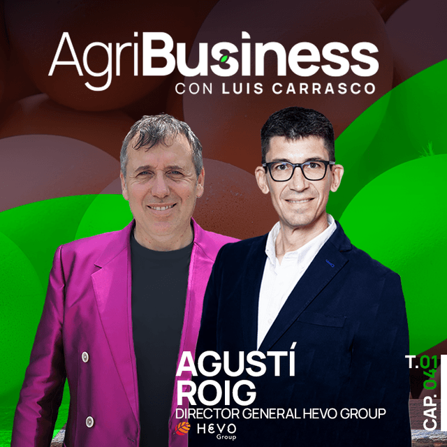 Los SECRETOS del ÉXITO de Hevo Group, con Agustí Roig | AgriBusiness 1×04