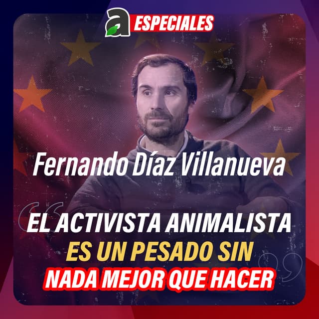 Especial Fernando Díaz Villanueva | Lobbies animalistas, pacto verde y noticias falsas
